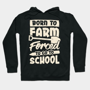 Born To Farm Forced To Go To School Hoodie